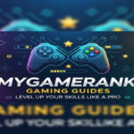 MyGameRank Gaming Guides: Level Up Your Skills Like a Pro